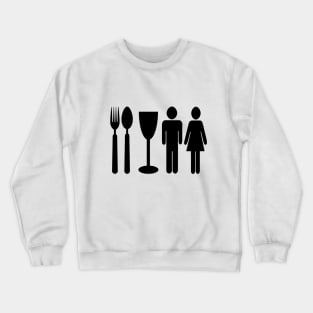 Eat Drink Man Woman Crewneck Sweatshirt